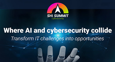 SHI Cybersecurity Summit where ai and cybersecurity collide, transform it challenges into opportunities