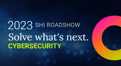 2023 SHI Roadshow – Cybersecurity 