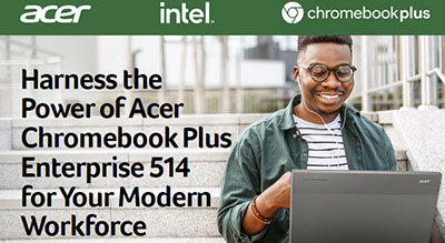 Why Acer Chromebook Plus Enterprise 514
for your modern workforce 