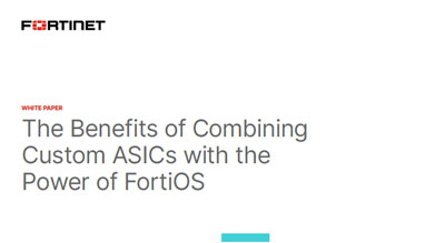 The Benefits of Combining Custom ASICs with FortiOS thumbnail