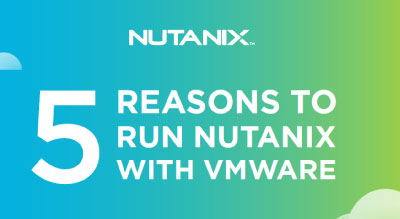 5 reasons to run VMware with Nutanix