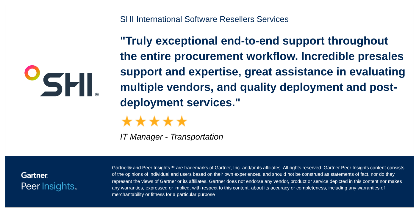 Graphic showing a Gartner Peer Insights™ review for SHI International Software Resellers Services. The quote reads: 'Truly exceptional end-to-end support throughout the entire procurement workflow. Incredible presales support and expertise, great assistance in evaluating multiple vendors, and quality deployment and post-deployment services.' It includes a five-star rating, reviewer title 'IT Manager – Transportation,' the SHI logo, and a footer with Gartner Peer Insights branding and legal disclaimer